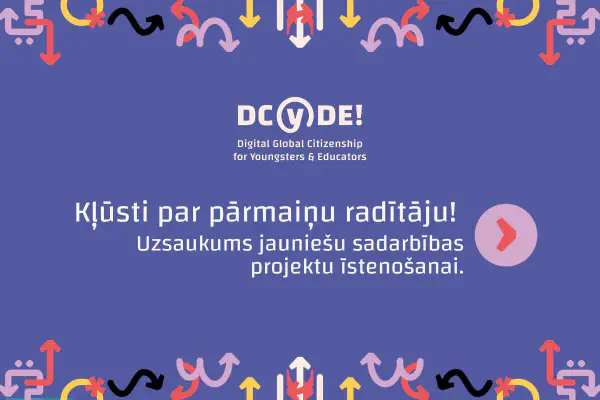 Kļūsti par pārmaiņu radītāju! Uzsaukums jauniešu sadarbības projektu īstenošanai.