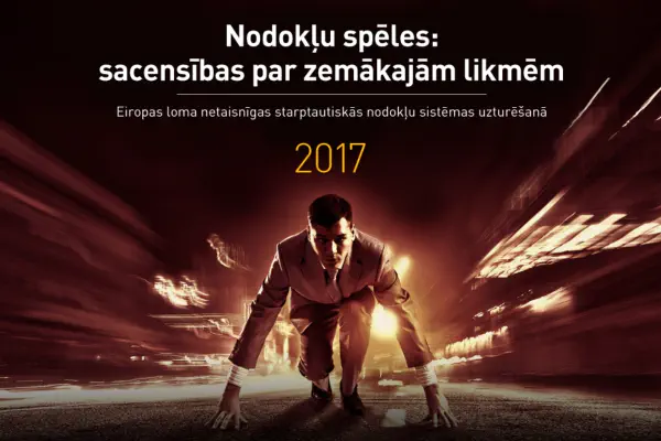 Ziņojums “Nodokļu spēles - sacensības par zemākajām likmēm: Eiropas loma netaisnīgas starptautiskās nodokļu sistēmas uzturēšanā 2017” (2017)