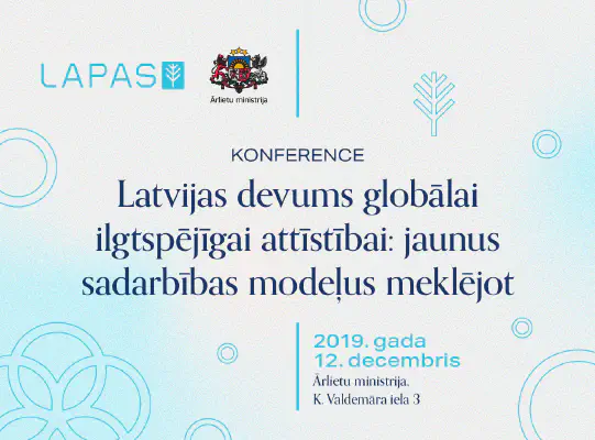Konference “Latvijas devums globālai ilgtspējīgai attīstībai: jaunus sadarbības modeļus meklējot” (2019)